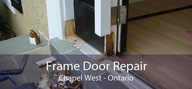 Frame Door Repair Chapel West - Ontario
