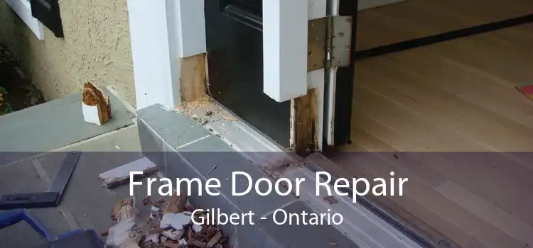 Frame Door Repair Gilbert - Ontario