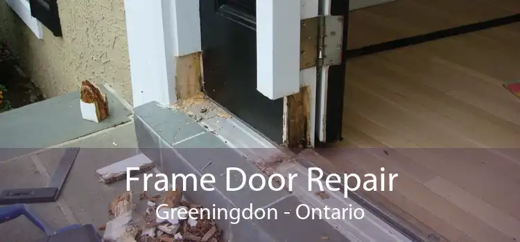 Frame Door Repair Greeningdon - Ontario