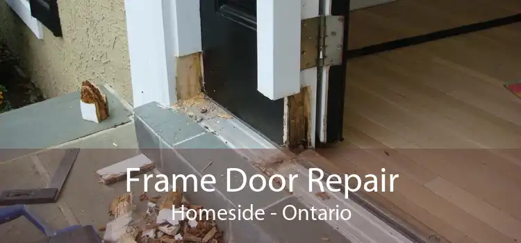 Frame Door Repair Homeside - Ontario