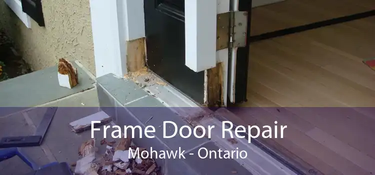 Frame Door Repair Mohawk - Ontario