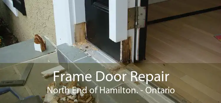 Frame Door Repair North End of Hamilton. - Ontario