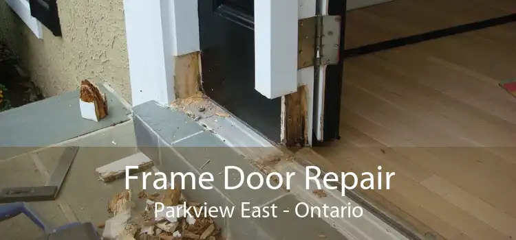 Frame Door Repair Parkview East - Ontario
