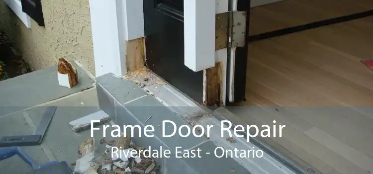 Frame Door Repair Riverdale East - Ontario