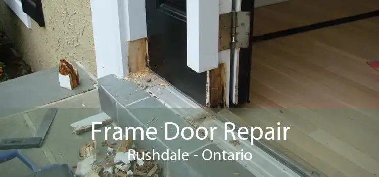 Frame Door Repair Rushdale - Ontario