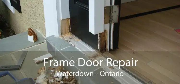 Frame Door Repair Waterdown - Ontario