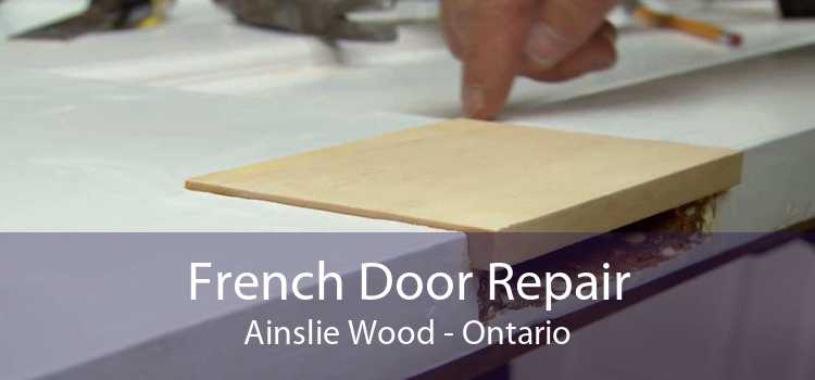 French Door Repair Ainslie Wood - Ontario