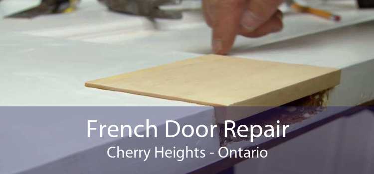 French Door Repair Cherry Heights - Ontario