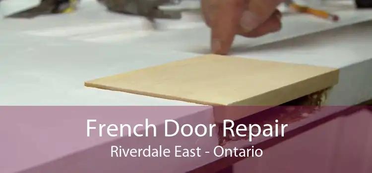 French Door Repair Riverdale East - Ontario