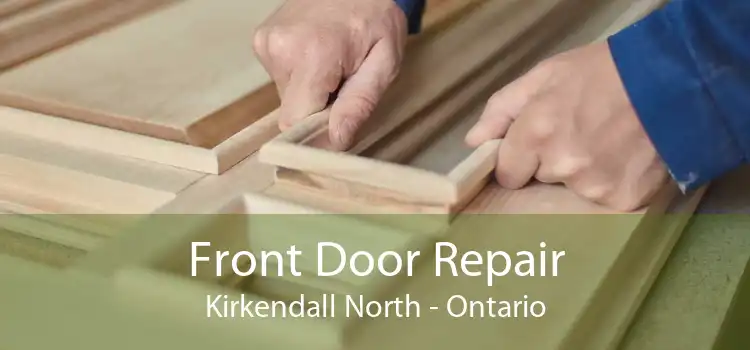 Front Door Repair Kirkendall North - Ontario