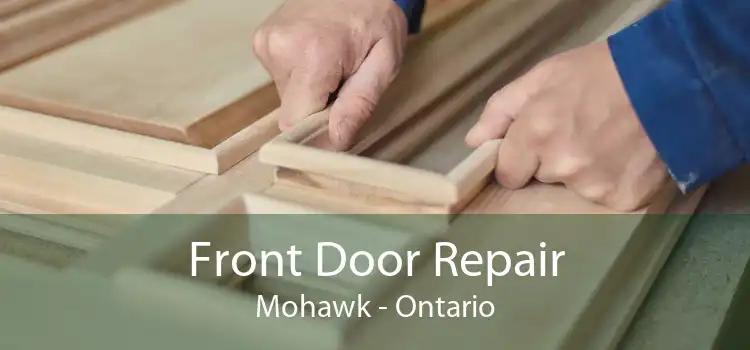 Front Door Repair Mohawk - Ontario