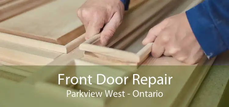 Front Door Repair Parkview West - Ontario