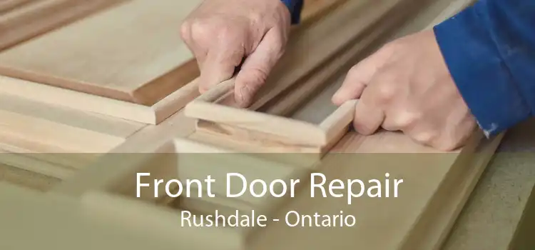 Front Door Repair Rushdale - Ontario