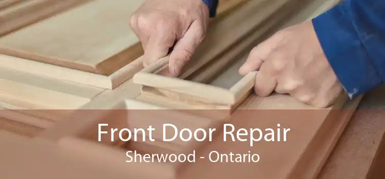 Front Door Repair Sherwood - Ontario