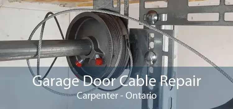 Garage Door Cable Repair Carpenter - Ontario