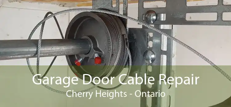 Garage Door Cable Repair Cherry Heights - Ontario