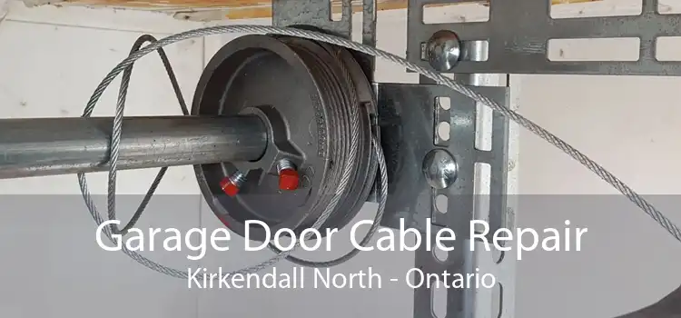 Garage Door Cable Repair Kirkendall North - Ontario