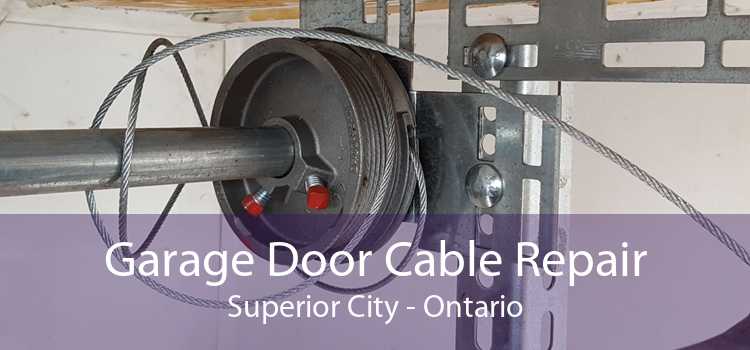 Garage Door Cable Repair Superior City - Ontario
