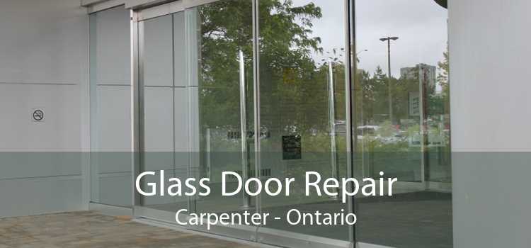 Glass Door Repair Carpenter - Ontario