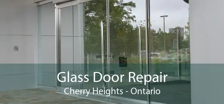 Glass Door Repair Cherry Heights - Ontario