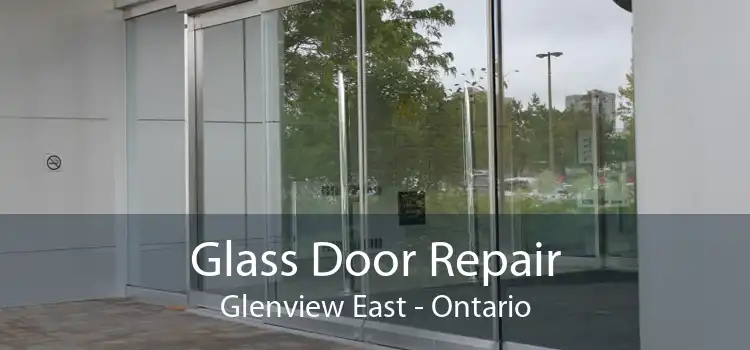 Glass Door Repair Glenview East - Ontario
