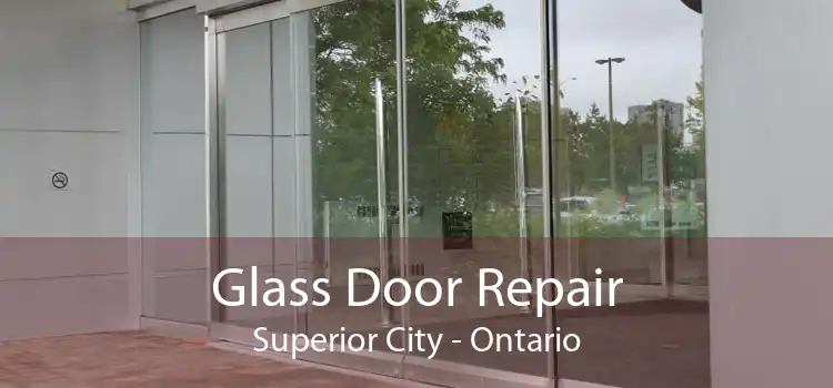 Glass Door Repair Superior City - Ontario