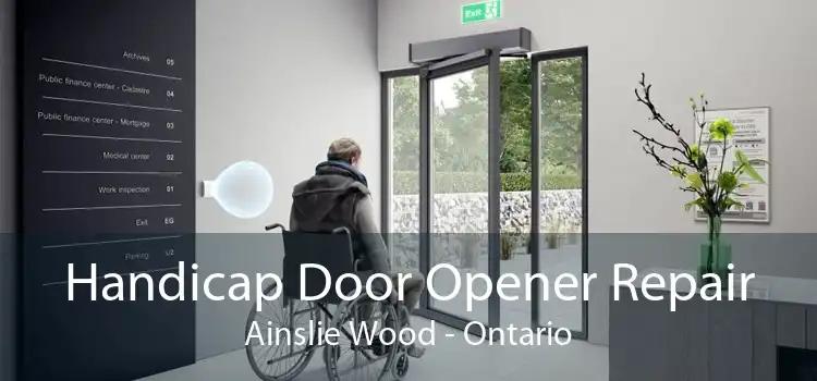 Handicap Door Opener Repair Ainslie Wood - Ontario