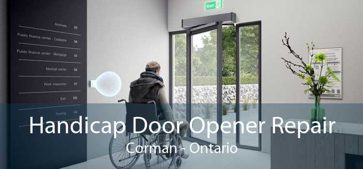 Handicap Door Opener Repair Corman - Ontario
