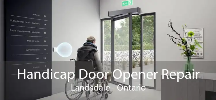 Handicap Door Opener Repair Landsdale - Ontario