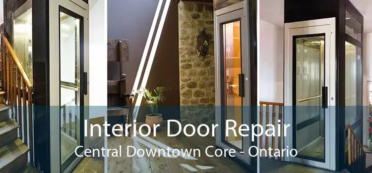 Interior Door Repair Central Downtown Core - Ontario