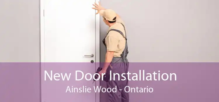 New Door Installation Ainslie Wood - Ontario
