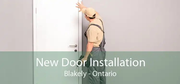 New Door Installation Blakely - Ontario