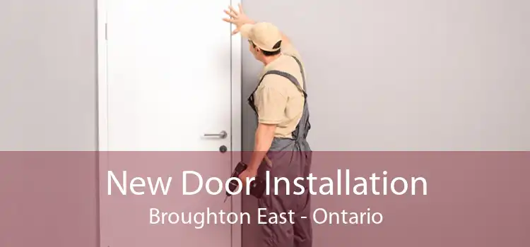 New Door Installation Broughton East - Ontario