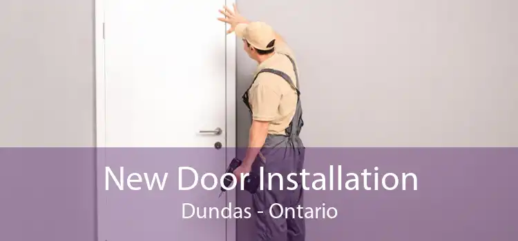 New Door Installation Dundas - Ontario