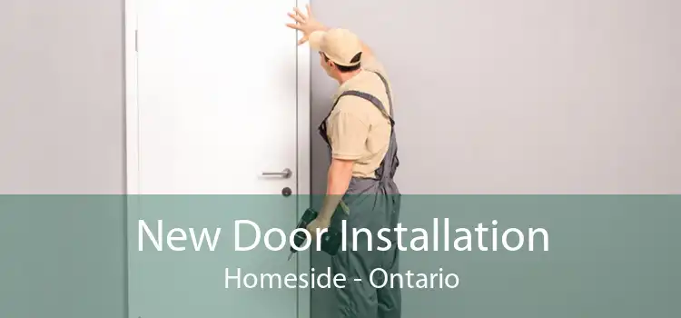 New Door Installation Homeside - Ontario