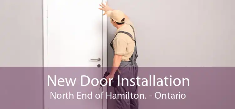 New Door Installation North End of Hamilton. - Ontario