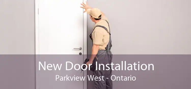 New Door Installation Parkview West - Ontario