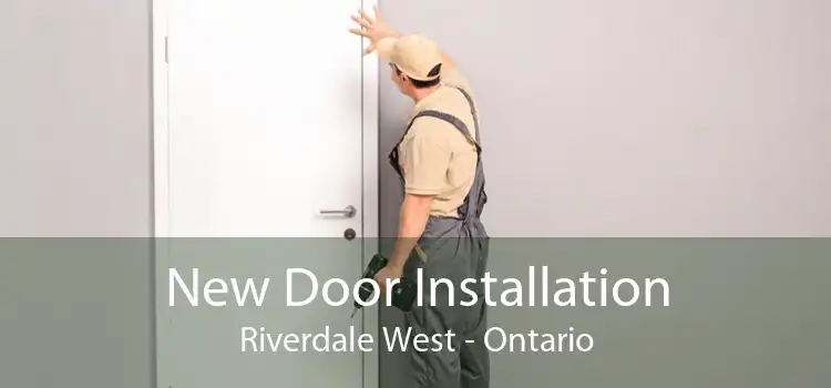 New Door Installation Riverdale West - Ontario