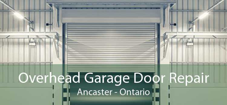 Overhead Garage Door Repair Ancaster - Ontario