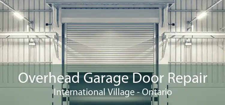 Overhead Garage Door Repair International Village - Ontario
