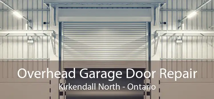 Overhead Garage Door Repair Kirkendall North - Ontario