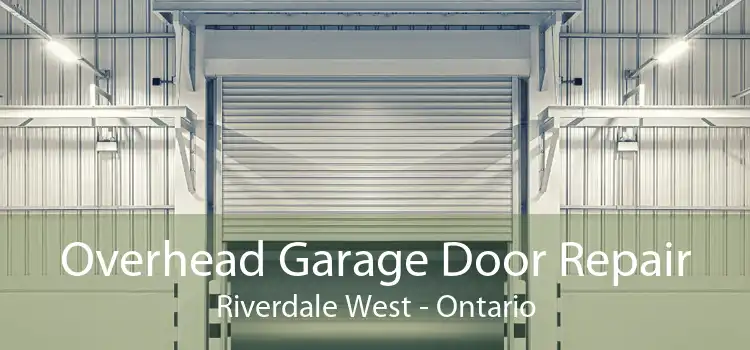 Overhead Garage Door Repair Riverdale West - Ontario