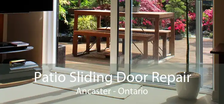 Patio Sliding Door Repair Ancaster - Ontario