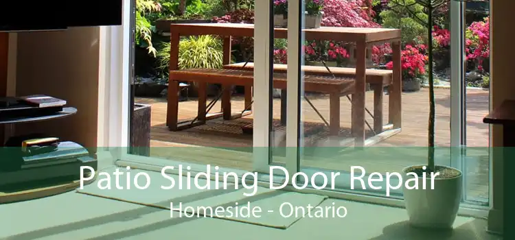 Patio Sliding Door Repair Homeside - Ontario