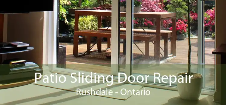 Patio Sliding Door Repair Rushdale - Ontario