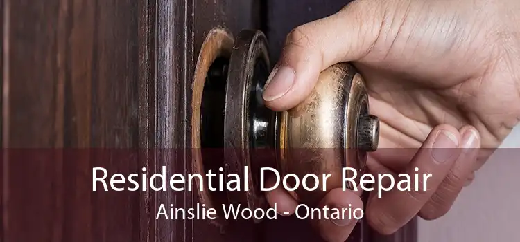 Residential Door Repair Ainslie Wood - Ontario