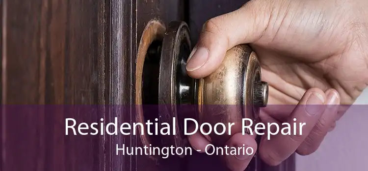 Residential Door Repair Huntington - Ontario
