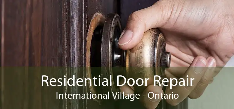 Residential Door Repair International Village - Ontario