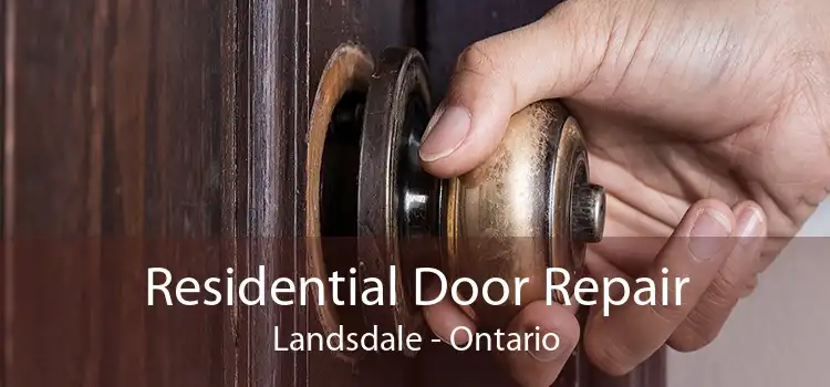 Residential Door Repair Landsdale - Ontario