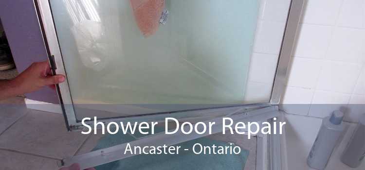 Shower Door Repair Ancaster - Ontario